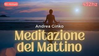 Meditazione del Mattino - Inizia la giornata con calma, presenza, energia, pace interiore.