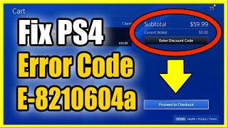 How to Fix PS4 Error Code E-8210604a (No More PS Store Payment Errors)
