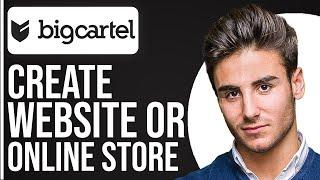 How to Create a Website/Store with Bigcartel in 2024 | Full Tutorial