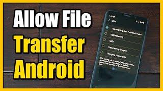 How to Allow File Transferring MTP from Android Phone to Computer (Android Tutorial)