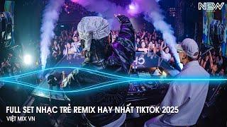 Nhạc Remix Tiktok 2025 - BXH Nhạc Trẻ Remix Hay Nhất 2025 - Full Set Nhạc Cổ Đánh Đổ Dân Chơi Remix