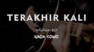 WIJAYA 80 // TERAKHIR KALI // KARAOKE GITAR AKUSTIK NADA COWO ( MALE )