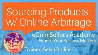 Sourcing Products w/ Online Arbitrage - eCom Sellers Academy Sample Trainings