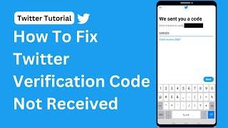 How To Fix Twitter Verification Code Not Received