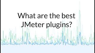 Ask a Flooder 11: What are the best JMeter plugins?