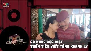 Ca khúc đặc biệt nhạc sĩ Trần Tiến viết tặng ca sĩ Khánh Ly | Cassette Hoài Niệm