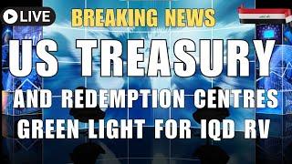 US Treasury And Redemption Centres Green Light For Iraqi Dinar Revaluation Today Iraqi Dinar