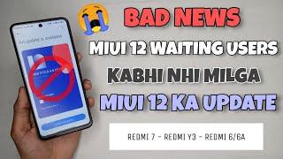 OFFICIAL BAD NEWS BY XIAOMI - MIUI 12 Update Permanent Suspend For Redmi 7/Y3/6/6A | Full Info 