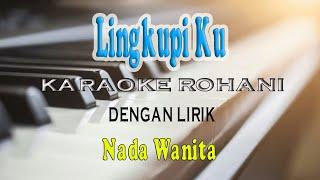 LINGKUPI KU [LAGU ROHANI KRISTEN] KARAOKE VOCAL WANITA BES=DO