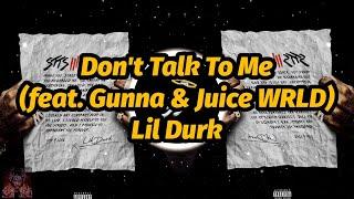 Lil Durk - Don't Talk To Me (feat. Gunna & Juice WRLD) (Lyrics)