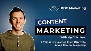 Content Marketing | 3 Things I've Learned From Danny Go About Content Marketing