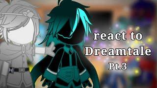 Sans AU react to Dreamtale|| Part 3|| Undertale AU|| Sans AU||