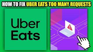 How To Fix Uber Eats Too Many Requests (2024)