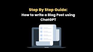 How to Use ChatGPT to write Blog Post | Step By Step guide