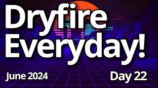 Challenge: Dryfire Everyday in June 2024 (Day 22)