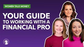 Your Guide To Working With A Financial Pro | Women Talk Money | Fidelity Investments