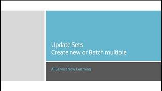 AllServiceNow Learning - ServiceNow Create new or Batch multiple Update Sets