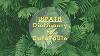 Dictionary to DataTable UiPath#UiPath
