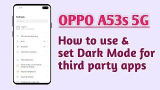 OPPO A53s 5G , How to use and set Dark Mode for third party apps
