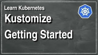 [ Kube 86 ] Getting started with Kustomize tool for Kubernetes