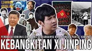 Dulu Keluarganya Dihancukan Komunis, Sekarang Jadi Penguasa Cina! Era Xi Jinping! | LearningGoogling