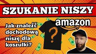 Jak znaleźć niszę na Amazon Merch? Szukanie niszy na Amazon Merch Poradnik PL POD Cs Tutorial