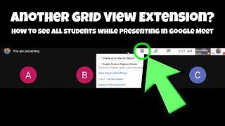 See Students While Presenting In Google Meet - Another Grid View Extension