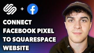 How to Connect Facebook Pixel to Squarespace Website (Full 2025 Guide)