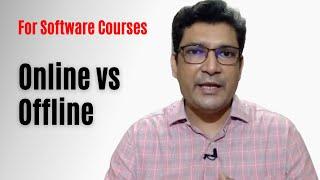 Which is a better choice online Course Vs offline Course in Software Development?
