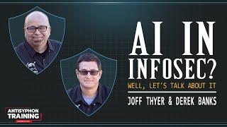 AI in InfoSec? Well, Let's Talk About It w/ Joff Thyer and Derek Banks