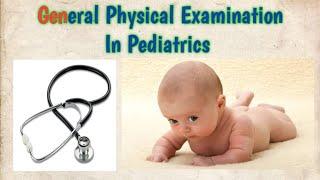 General Physical Examination In Pediatrics ( Detailed Lecture )@abhishekghoolibmcri