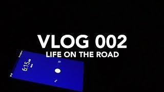 LIFE ON THE ROAD | VLOG 002