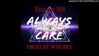 Young N8 - Always Care (Prod. By Whobie)