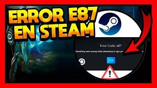 CODIGO DE ERROR E87 EN STEAM