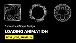 3 Quick & Easy Loading Animation Effects Using HTML, CSS & Anime js | Geometrical Shape Design