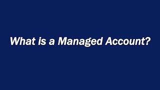 What is a Managed Account?