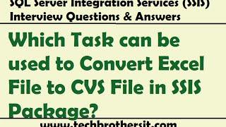 SSIS Interview Question - Which Task can be used to Convert Excel File to CVS File in SSIS Package