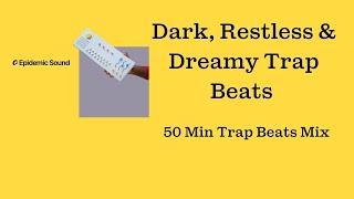 Trap Beats - 50 Min Dark, Restless & Dreamy Trap Music Mix