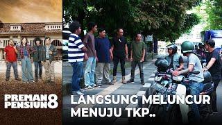 PENODONGNYA KETEMU! Semua Langsung Meluncur Menuju TKP | PREMAN PENSIUN 8 | EPS. 02 (3/5)