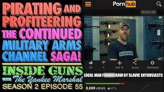 Pirating & Profiteering! The Continuing Military Arms Channel Saga! (INSIDE GUNS w/TYM S2:E55)