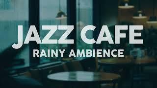 Jazz Cafe  Rainy Ambience