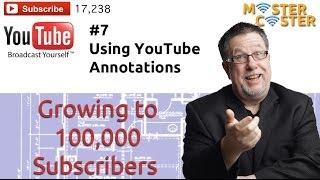 How to Use YouTube Annotations - 100K Subscribers # 7