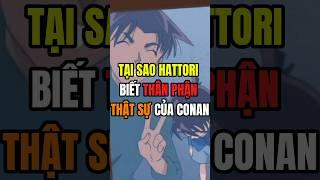 Tại sao Hattori biết thân phân thật sự của Conan? #shorts #anime #conan