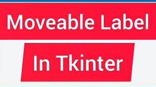 Create a Moveable Tkinter Label | Tkinter Label