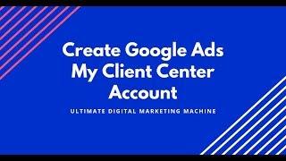 How To Create Google Ads My Client Center Account