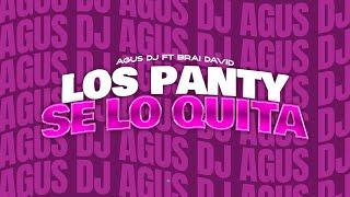 LOS PANTY SE LO QUITA - AGUS DJ x @Djbrai