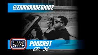 Ep. 36: Matt Zamora / @Zamora Designz - Built different with Tucker Speed Podcast