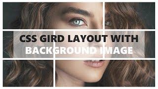 CSS Grid Layout With Background Image - Using CSS & HTML