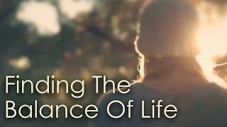 Taking Life Seriously, But Not Too Much - Finding The Balance Of Life