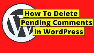 How To Delete Pending Comments in WordPress